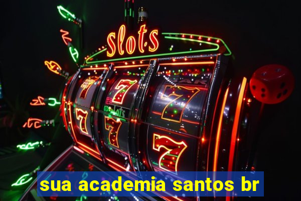 sua academia santos br